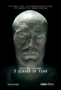 CHILLING VISIONS : 5 SENSES OF FEAR | CHILLING VISIONS : 5 SENSES OF FEAR | 2013